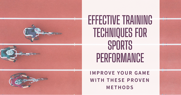 Effective Training Techniques for Improving Performance in Sports